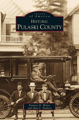 Historic Pulaski County by Walter, Paulette