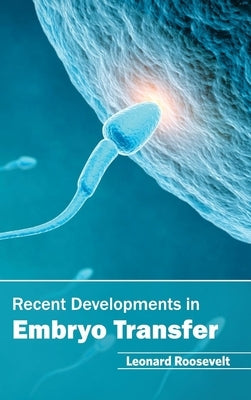 Recent Developments in Embryo Transfer by Roosevelt, Leonard