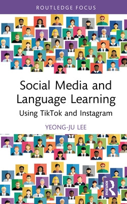 Social Media and Language Learning: Using TikTok and Instagram by Lee, Yeong-Ju
