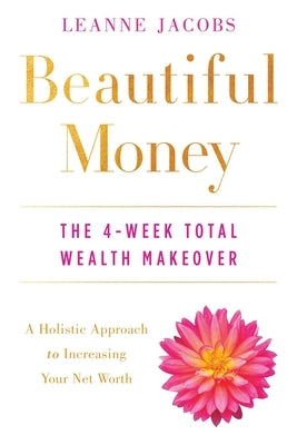 Beautiful Money: The 4-Week Total Wealth Makeover by Jacobs, Leanne