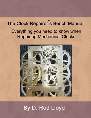 Clock Repairer's Bench Manual by Lloyd, D. Rod