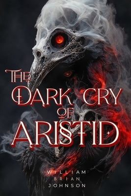 The Dark Cry of Aristid by Johnson, William Brian