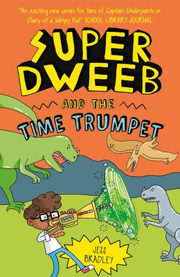Super Dweeb and the Time Trumpet by Bradley, Jess