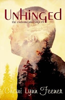 Unhinged by Feener, Chani Lynn