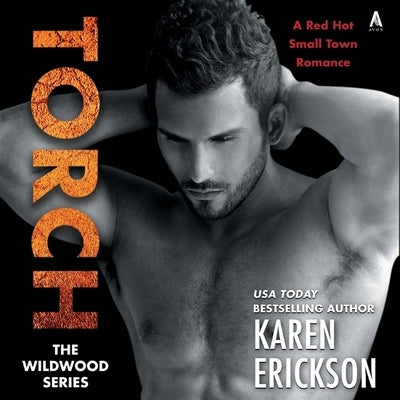 Torch: A Red-Hot Small-Town Romance by Erickson, Karen