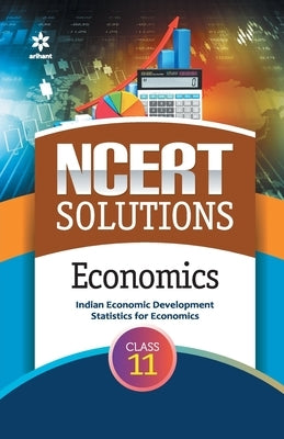 NCERT Solutions - Economics for Class 11th by Dwivedi, Anubhuti