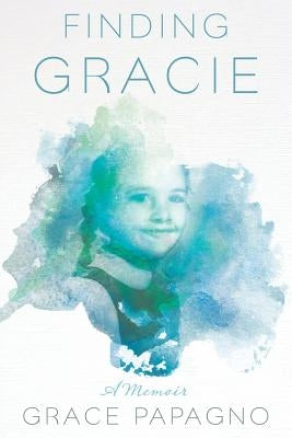 Finding Gracie: A Memoir by Papagno, Grace