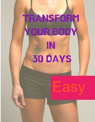 Transform your Body in 30 Days by Sorens Books