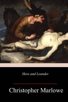 Hero and Leander by Marlowe, Christopher