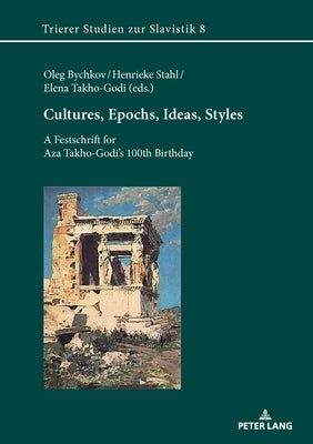 Cultures, Epochs, Ideas, Styles: A Festschrift for Aza Takho-Godi's 100th Birthday by Stahl, Henrieke