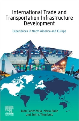 International Trade and Transportation Infrastructure Development: Experiences in North America and Europe by Villa, Juan Carlos