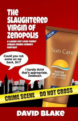 The Slaughtered Virgin of Zenopolis: The 1st Case for Inspector Capstan by Blake, David