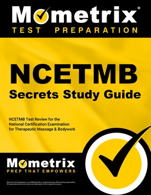 Ncetmb Secrets Study Guide: Ncetmb Test Review for the National Certification Examination for Therapeutic Massage & Bodywork by Mometrix Massage Therapy Certification T