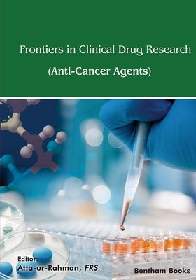 Frontiers in Clinical Drug Research - Anti-Cancer Agents Volume 6 by Ur Rahman, Atta