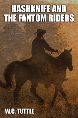Hashknife and the Fantom Riders by Tuttle, W. C.