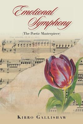 Emotional Symphony: The Poetic Masterpiece by Gallishaw, Kirro