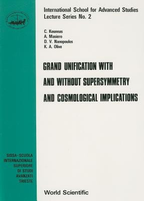 Grand Unification with and Without Supersymmetry and Cosmology Implications by Masiero, Antonio