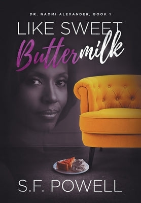 Like Sweet Buttermilk: Dr. Naomi Alexander, Book 1 by Powell, S. F.