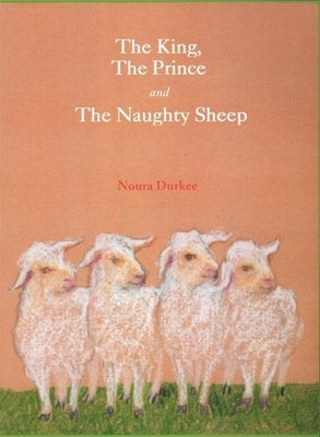 The King, the Prince and the Naughty Sheep by Durkee, Noura