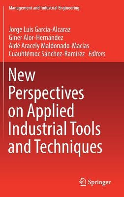 New Perspectives on Applied Industrial Tools and Techniques by García-Alcaraz, Jorge Luis