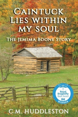 Caintuck Lies Within My Soul: The Jemima Boone Story by Huddleston, C. M.