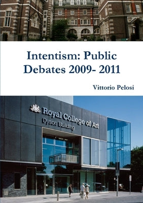Intentism: Public Debates 2009- 2011 by Pelosi, Vittorio