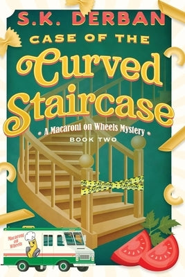 Case of the Curved Staircase: A Macaroni on Wheels Mystery by Derban, S. K.