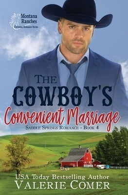 The Cowboy's Convenient Marriage: A Montana Ranches Christian Romance by Comer, Valerie