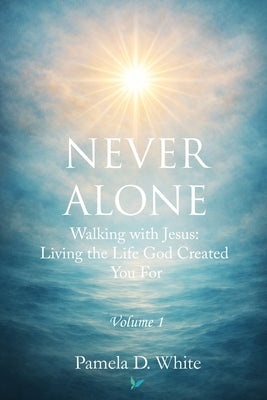 Never Alone by White, Pamela D.
