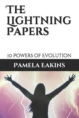 The Lightning Papers: 10 Powers of Evolution by Eakins, Pamela