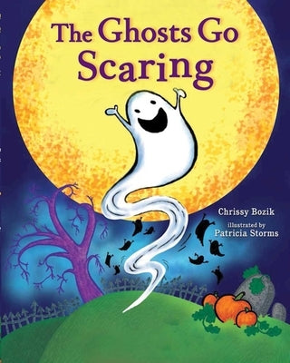 The Ghosts Go Scaring by Bozik, Chrissy