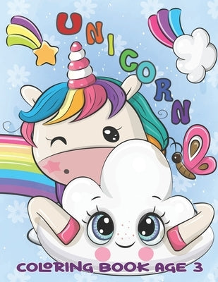 Unicorn Coloring Book Age 3: Amazing Easy Unicorn Coloring Book;Cute Illustrations for Little Girls & Unicorn Lovers; Coloring Pages for Kids, Todd by Montgomery, Bianca