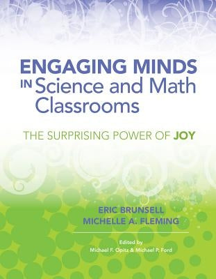 Engaging Minds in Science and Math Classrooms: The Surprising Power of Joy by Brunsell, Eric