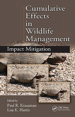 Cumulative Effects in Wildlife Management: Impact Mitigation by Krausman, Paul R.
