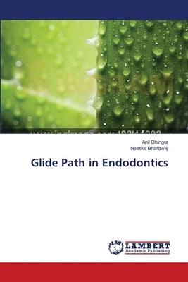 Glide Path in Endodontics by Dhingra, Anil