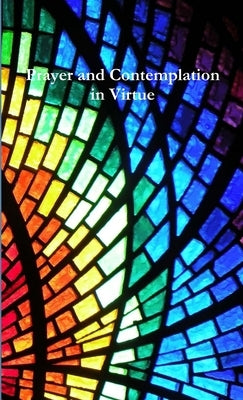 Prayer and Contemplation in Virtue by Riebel, Tiffany a.