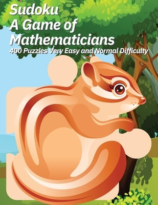 Sudoku A Game of Mathematicians 400 Puzzles Very Easy and Normal Difficulty by Johnson, Kelly