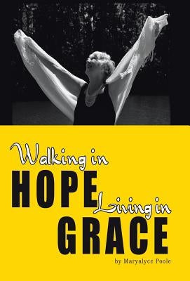 Walking in Hope, Living in Grace: The Tapestry by Poole, Maryalyce