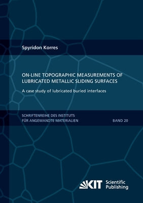 On-Line Topographic Measurements of Lubricated Metallic Sliding Surfaces by Korres, Spyridon