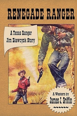 Renegade Ranger: A Texas Ranger Jim Blawcyzk Story by Ashton, Laura
