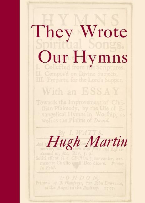 They Wrote Our Hymns by Martin, Hugh