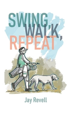 Swing, Walk, Repeat by Revell, Jay
