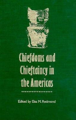 Chiefdoms and Chieftaincy in the Americas by Jay I Kislak Reference Collection (Libra