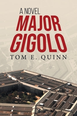 Major Gigolo by Tom E Quinn