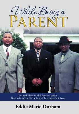 While Being a Parent by Durham, Eddie Marie