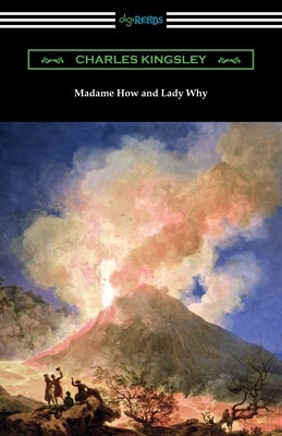 Madame How and Lady Why by Kingsley, Charles