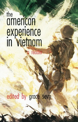 American Experience in Vietnam: A Reader by Sevy, Grace
