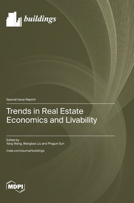 Trends in Real Estate Economics and Livability by Wang, Yang