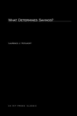 What Determines Savings? by Kotlikoff, Laurence J.