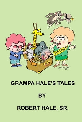 Grampa Hale's Tales: A Collection of Stories for Children by Reter, Janine Hale
